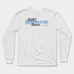 Funny Sassy Chaos Coordinator Design for Nurse's Long Sleeve T-Shirt